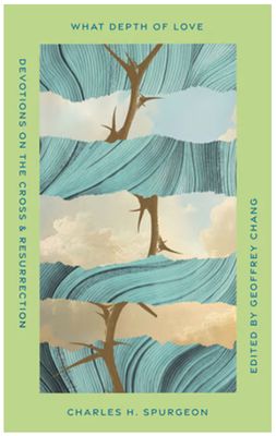 What Depth of Love: Devotions on the Cross and Resurrection