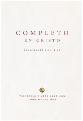 Completo En Cristo: Colosenses 1:24-2:23