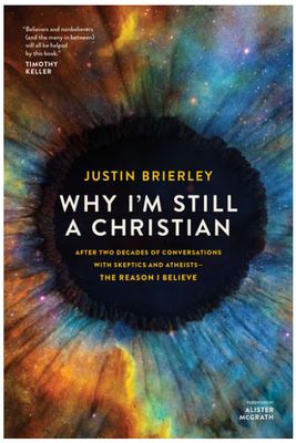 Why I'm Still a Christian: After Two Decades of Conversations with Skeptics and Atheists--The Reason I Believe