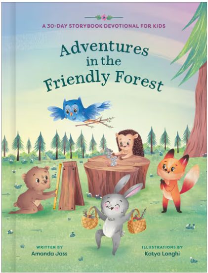 Adventures in the Friendly Forest: A 30-Day Storybook Devotional to Help Kids Grow in Faith and Character