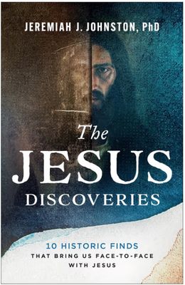 The Jesus Discoveries 10 Historic Finds That Bring Us Face-To-Face with Jesus