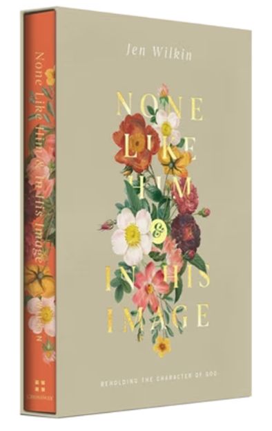 None Like Him and in His Image Gift Edition: Beholding the Character of God (2 Volumes in 1)