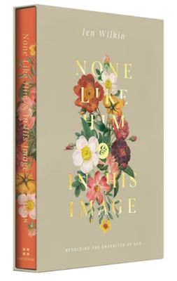 None Like Him and in His Image Gift Edition: Beholding the Character of God (2 Volumes in 1)