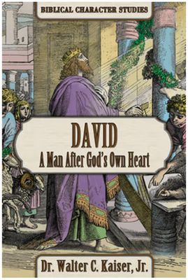 David: A Man After God's Own Heart