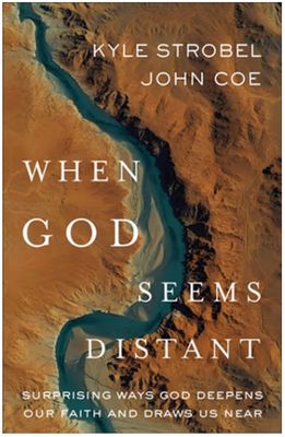When God Seems Distant: Surprising Ways God Deepens Our Faith and Draws Us Near