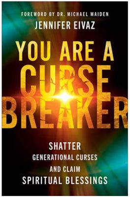 You Are a Cursebreaker: Shatter Generational Curses and Claim Spiritual Blessings