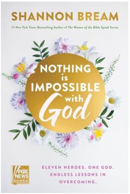 Nothing Is Impossible with God: Eleven Heroes. One God. Endless Lessons in Overcoming.
