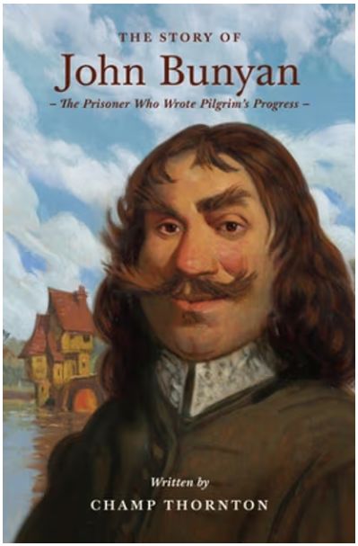 The Story of John Bunyan: The Prisoner Who Wrote Pilgrim's Progress