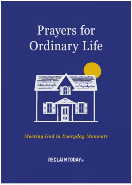 Prayers for Ordinary Life: Meeting God in Everyday Moments