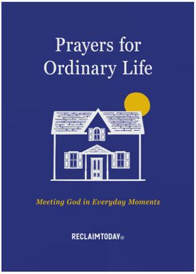 Prayers for Ordinary Life: Meeting God in Everyday Moments