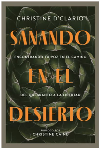 Sanando En El Desierto: Encontrando Tu Voz En El Camino del Quebranto a la Libertad