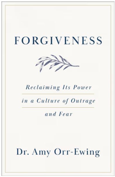 Forgiveness: Reclaiming Its Power in a Culture of Outrage and Fear