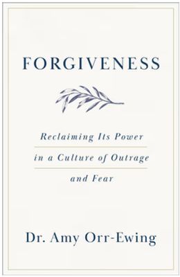 Forgiveness: Reclaiming Its Power in a Culture of Outrage and Fear