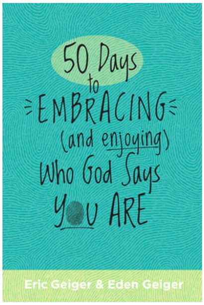 50 Days to Embracing (and Enjoying) Who God Says You Are