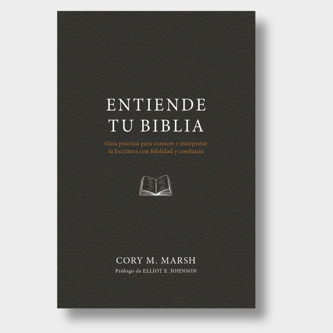 Entiende tu Biblia: Guia Practica Para Conocer E Interpretar La Escritura