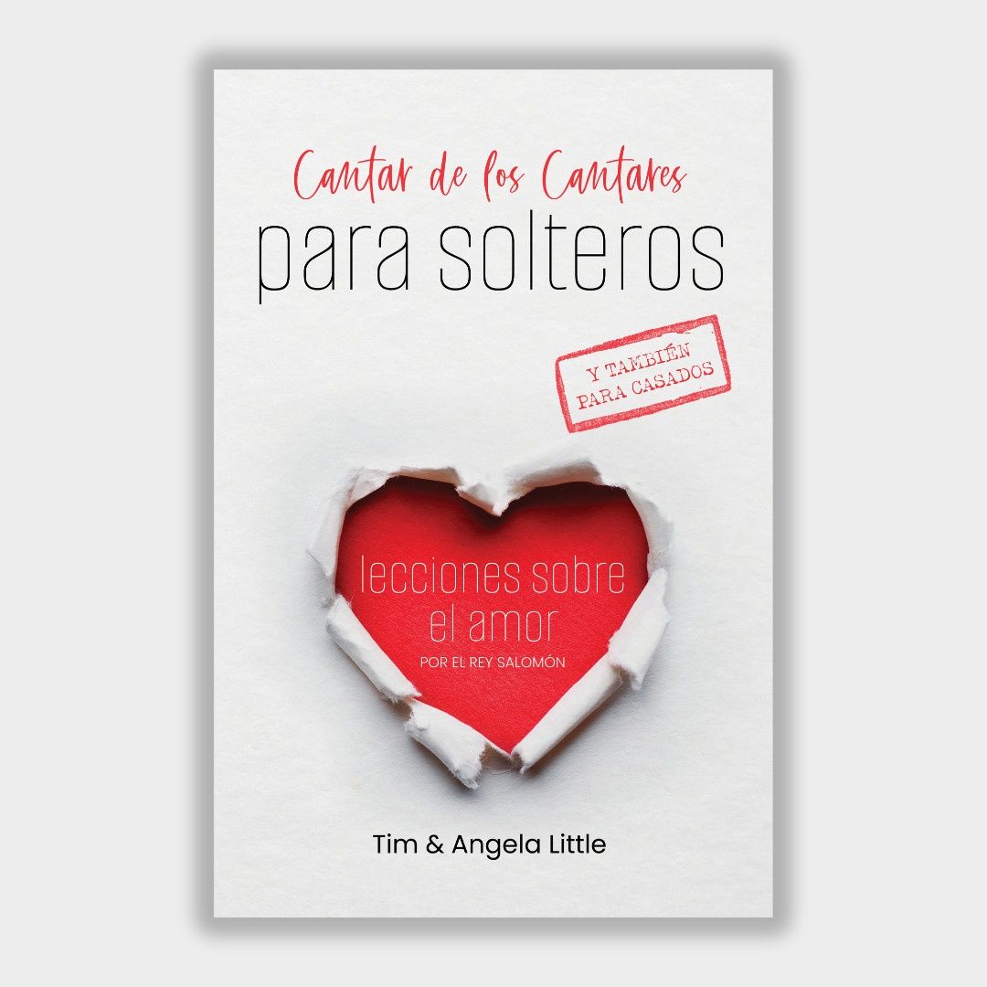 Cantar De Los Cantares Para Solteros Y También Para Casados: Lecciones Sobre El Amor Por El Rey Salomón