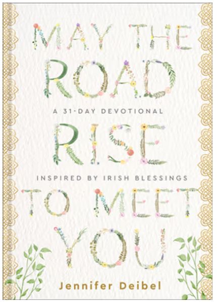 May the Road Rise to Meet You: A 31-Day Devotional Inspired by Irish Blessings