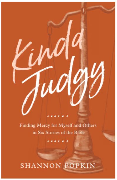 Kinda Judgy: Finding Mercy for Myself and Others in Six Stories of the Bible