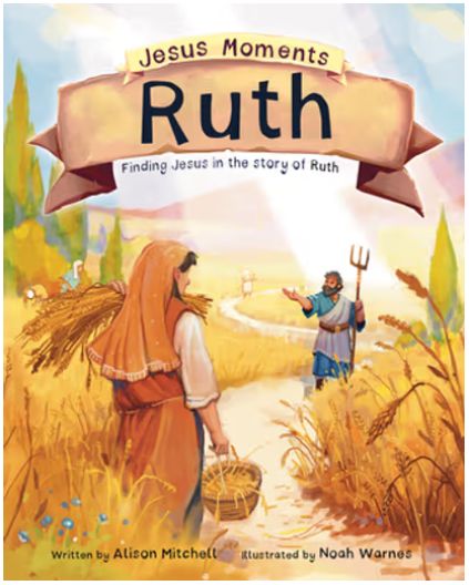 Jesus Moments Ruth: Finding Jesus in the Story of Ruth