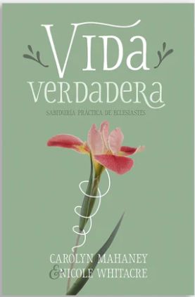 Vida Verdadera: Sabiduría Práctica de Eclesiastés