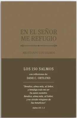 En El Señor Me Refugio: Meditando Los Salmos