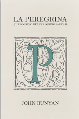 La Peregrina: El Progreso del Peregrino Parte 2