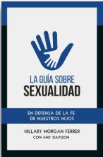 La Guía Sobre Sexualidad - En Defensa de la Fe de Nuestros Hijos