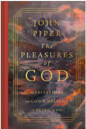 The Pleasures of God: Meditations on God's Delight in Being God