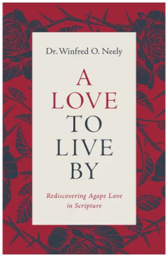 A Love to Live By: Rediscovering Agape Love in Scripture