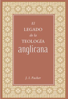 El Legado De La Teología Anglicana