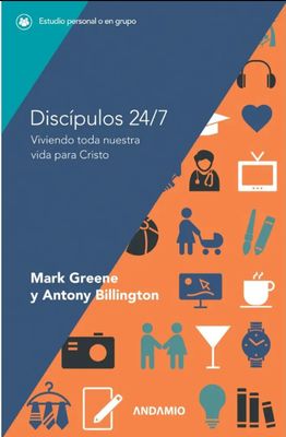 Discípulos 24/7: Viviendo Toda Nuestra Vida Para Cristo