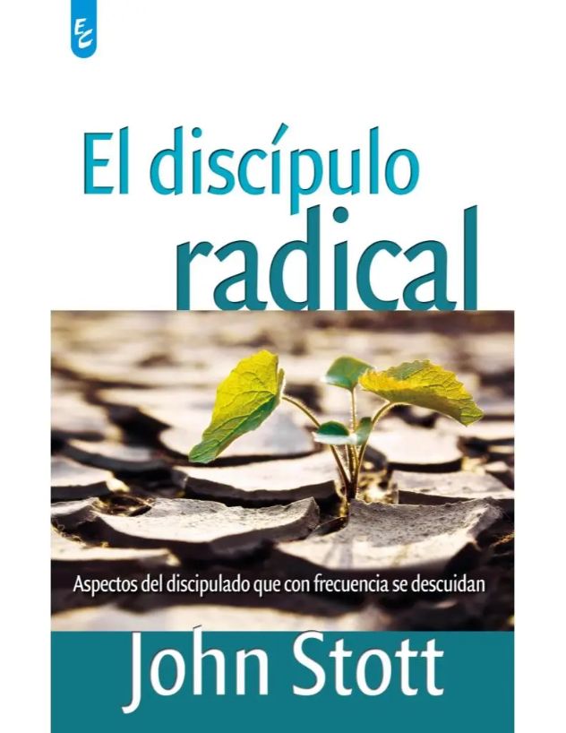 El Discípulo Radical: Aspectos Del Discipulado Que Con Frecuencia Se Descuidan