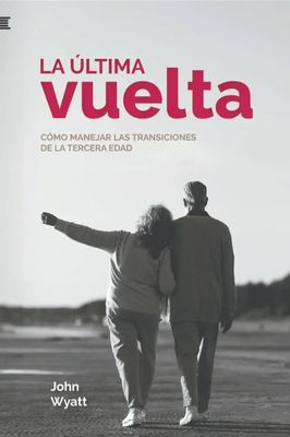 La Última Vuelta: Cómo Manejar Las Transiciones De La Tercera Edad