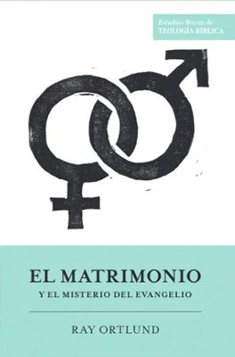El Matrimonio Y El Misterio Del Evangelio