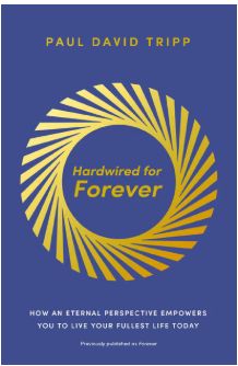 Hardwired for Forever: How an Eternal Perspective Empowers You to Live Your Fullest Life Today