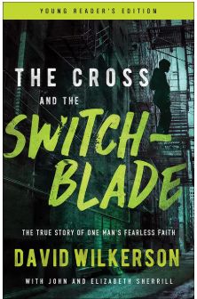 The Cross and the Switchblade: The True Story of One Man's Fearless Faith