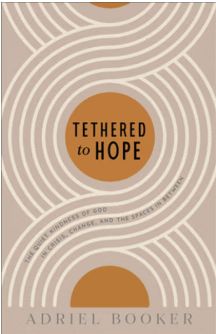 Tethered to Hope: The Quiet Kindness of God in Crisis, Change, and the Spaces in Between