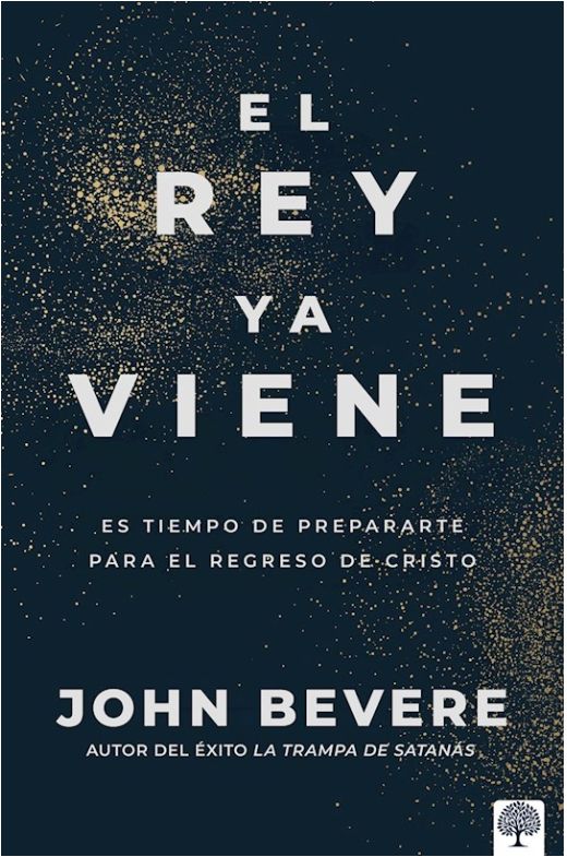 El Rey Ya Viene: Es Tiempo De Prepararte Para El Regreso De Cristo