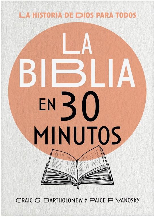 La Biblia En 30 Minutos La Historia De Dios Para Todos
