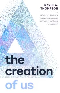 The Creation of Us: How to Build a Great Marriage Without Losing Yourself