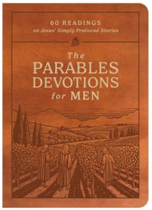 The Parables Devotions for Men: 60 Readings on Jesus' Simply Profound Stories