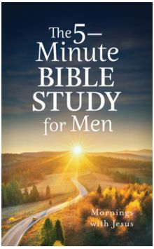 The 5-Minute Bible Study for Men: Mornings with Jesus