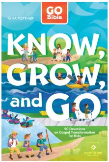 Go Bible Know, Grow, and Go 90 Devotions on Gospel Transformation for Kids