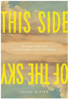 This Side of the Sky: 101 Poems and Scriptures for the Hungry, Hopeful, and Homesick