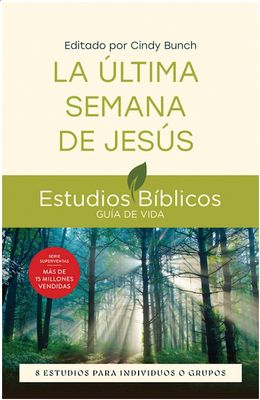 La Ultima Semana De Jesus: 8 Estudios Para Individuos o Grupos