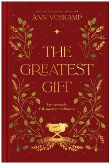 The Greatest Gift: Unwrapping the Full Love Story of Christmas