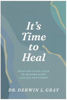 It's Time to Heal: Four God-Given Steps to Restore What Life Has Shattered