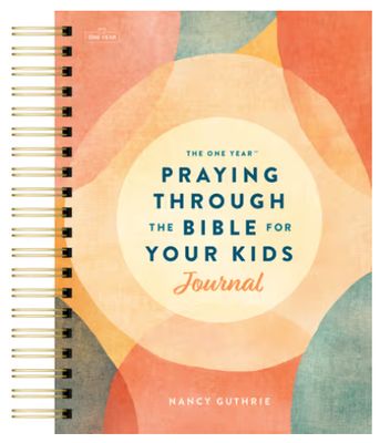 The One Year Praying Through the Bible for Your Kids Journal