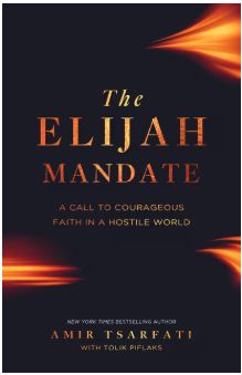 The Elijah Mandate: A Call to Courageous Faith in a Hostile World