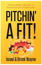 Pitchin' A Fit! Overcoming Angry and Stressed-Out Parenting
